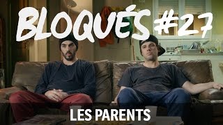 Bloqués 27  Les parents [upl. by Peta693]