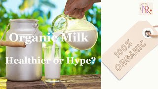 Is Organic Milk Healthier Nutritional Facts You Should Know [upl. by Lazor]