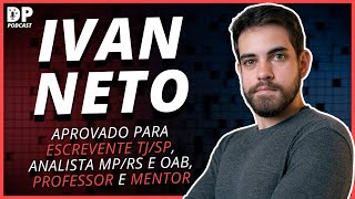 IVAN NETO Aprovado para Escrevente TJSP OAB e Analista MPRS  DP Podcast 64 [upl. by Shevlo]