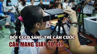 Đổi căn cước công dân sang thẻ căn cước cần mang giấy tờ gì [upl. by Supple]