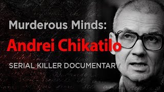 Murderous Minds Andrei Chikatilo quotThe Rostov Ripperquot  Serial Killer Documentary [upl. by Euell]