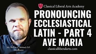 Pronouncing Ecclesiastical Latin Part 4 Ave Maria Gloria Patri O Mi Jesu [upl. by Nommad]