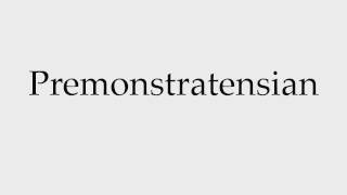 How to Pronounce Premonstratensian [upl. by Yhtur]