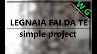 COME FARE UNA LEGNAIA FAI DA TE SIMPLE PROJECT [upl. by Gabriele]