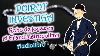 Poirot investiga – AGATHA CHRISTIE  Robo de joyas en el «Grand Metropolitan»  Audiolibro [upl. by Hyams141]