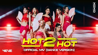 4EVE  Hot 2 Hot  Official MV  Dance Version [upl. by Matthews]