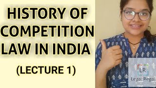 LECTURE 1 HISTORY OF COMPETITION LAW IN INDIA MRTP ACT RAGHAVAN COMMITTEE COMPETITION ACT 2002 [upl. by Tanner]