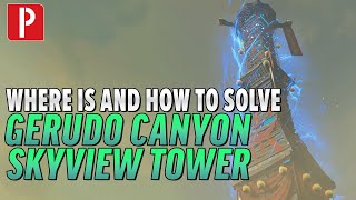 How to Solve and Location of Gerudo Canyon Skyview Tower in Zelda Tears of the Kingdom [upl. by Emolas]