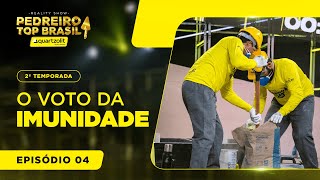 REALITY SHOW PEDREIRO TOP BRASIL  EP 48 T2  O voto da imunidade [upl. by Eat410]