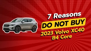 2023 Volvo XC40 B4 Core  7 Shocking Reasons NOT to Buy 🚫😱 [upl. by Akined932]