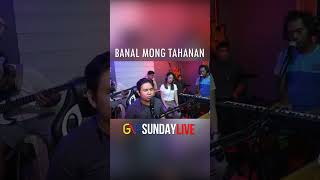 BANAL MONG TAHANAN Power House Worship  GNP Sunday Live [upl. by Watson]