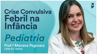 Revisando Crise Convulsiva Febril na Infância  Aula de Pediatria para Residência Médica [upl. by Ramled]