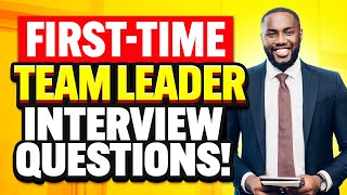 FIRSTTIME TEAM LEADER Interview Questions amp Answers How to PASS a TEAM LEADER Interview [upl. by Konrad568]