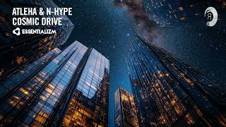 PROGRESSIVE TRANCE Atleha amp Nhype  Cosmic Drive Essentializm [upl. by Airebma]