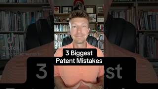 3 Biggest Patent Mistakes ⚠️⚠️⚠️ [upl. by Peppel]