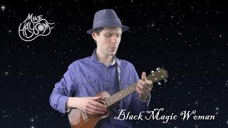 Black Magic Woman Fleetwood Mac  Santana Live Solo Ukulele Cover by Mike Haysom [upl. by Leanard439]