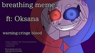 breathing animation meme oc Oksana warningbloodcringe [upl. by Analra]