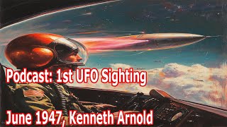 1st UFO Encounter Podcast  Pilot Kenneth Arnold June 24 1947 [upl. by Adnam]