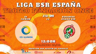 LIGA BSR ESPAÑA TROFEO FUNDACIÓN ONCE  DH 2324  J12  CD ILUNION  BIDAIDEAK BILBAO [upl. by Tema]