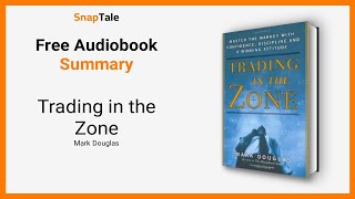 Trading in the Zone by Mark Douglas 7 Minute Summary [upl. by Flodnar963]