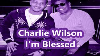 Charlie Wilson  Im Blessed Screwed and Chopped [upl. by Greenburg]