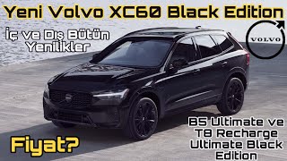 Yeni Volvo XC60 Black Edition Fiyat B5 Ultimate ve T8 Recharge Ultimate Black Edition Yenilikler [upl. by Welch304]