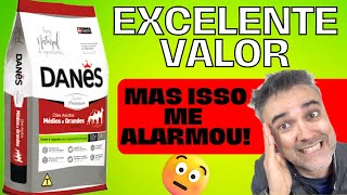 Ração DANÊS ✅EXCELENTE VALOR mas esse 🚨PONTO ME ALARMOU [upl. by Emera]