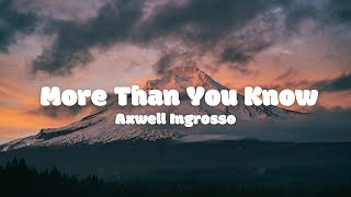 Axwell Λ Ingrosso  More Than You Know Lyrics [upl. by Roht]