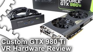 EVGA GTX 980 Ti VR Edition Review Custom VR Graphics Hardware [upl. by Ronald]