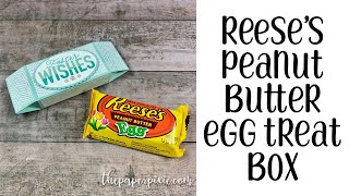 Reeses Peanut Butter Egg Treat Box Tutorial [upl. by Allix534]