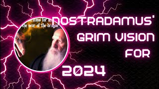 Nostradamus Alarming Predictions for 2024 Uncovered [upl. by Antipus]