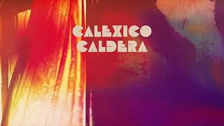 Calexico  quotCalderaquot Full Album Stream [upl. by Hollah106]