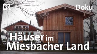 Häuser im Miesbacher Land Bitte kein ToskanaStil  Zwischen Spessart und Karwendel  BR  Doku [upl. by Trescha240]