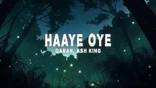 QARAN Ash King  Haaye Oye Lyrics [upl. by Htiduy276]