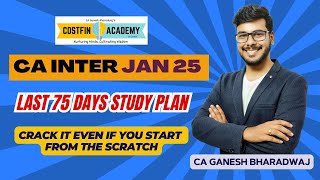 CA INTER JAN 25  CLEAR IN 75 DAYS STARTING FROM SCRATCH  75 DAYS STUDY PLAN [upl. by Keithley]