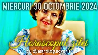 MIERCURI 30 OCTOMBRIE 2024 ☀♏ HOROSCOPUL ZILEI cu astrolog ACVARIA [upl. by Johannessen288]