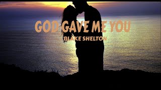 Blake Shelton ❤️ God Gave Me You Lyrics [upl. by Massiw]