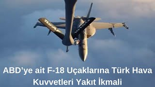 ABD ye ait F18 Uçaklarına Türk Hava Kuvvetleri Yakıt İkmali [upl. by Oneg]