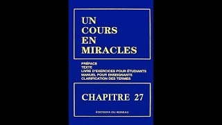 quotUn Cours En Miraclesquot le Texte en Audio  CHAPITRE 27 [upl. by Hawger]