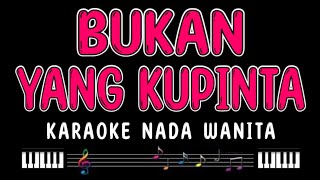 BUKAN YANG KUPINTA  Karaoke Nada Wanita  RITA SUGIARTO [upl. by Aimehs]