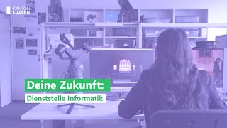 Deine Lehre bei der Dienststelle Informatik  Kanton Luzern [upl. by Aicirtan]