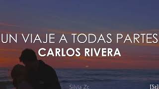 Carlos Rivera  Un Viaje A Todas Partes Letra [upl. by Ocimad]