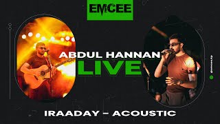 Abdul Hannan  Iraaday live at EMCEE [upl. by Padriac]