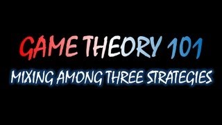 Game Theory 101 37 Mixing among Three Strategies [upl. by Matias]