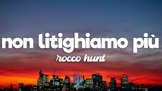 Rocco Hunt  Non litighiamo più Testo  Lyrics [upl. by Charla]