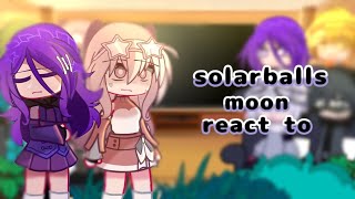 💐 Solarballs moon react toBROKEN AU 💐 [upl. by Bonucci]