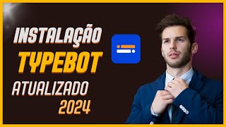 Instalação Typebot Atualizado 2024 [upl. by Watanabe]