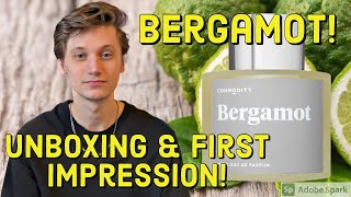 Commodity Bergamot Unboxing amp First Impression [upl. by Noyart103]