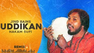 Jind Bains Remix Uddikan  Hakam Sufi  New Punjabi Song  Old Songs  Punjabi Sad Song 2023 [upl. by Assi]