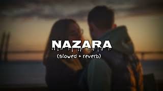 Nazara song slowed  reverb  viral trending lofi [upl. by Aiceled]